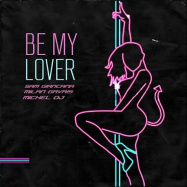 Sam Giancana, Milan Gavris, Michel DJ - Be My Lover (by La Bouche)