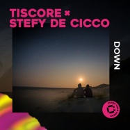 Tiscore, Stefy De Cicco - Down (by Groove Armada)