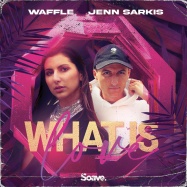 Waffle, Jenn Sarkis - What Is Love? (by Haddaway)