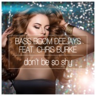 Bass Boom Deejays & Chris Burke - Don't Be So Shy (by Imany)