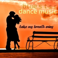 Blue Star Dance Music - Take My Breath Away (by Berlin)