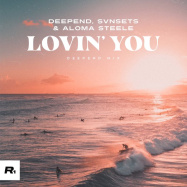 Deepend, Svnsets, Aloma Steele - Lovin' You (by Minnie Riperton)