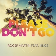 Roger Martin - Please Don't Go (by KC & the Sunshine Band)