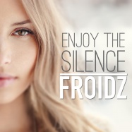 Froidz - Enjoy The Silence (by Depeche Mode)