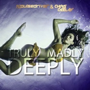 Pulsedriver - Truly Madly Deeply (by Savage Garden)