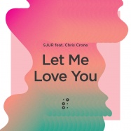 SJUR & Chris Crone - Let Me Love You (by Mario)