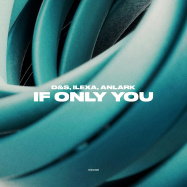 D&S, ILEXA, ANLARK - If Only You (by Danny)