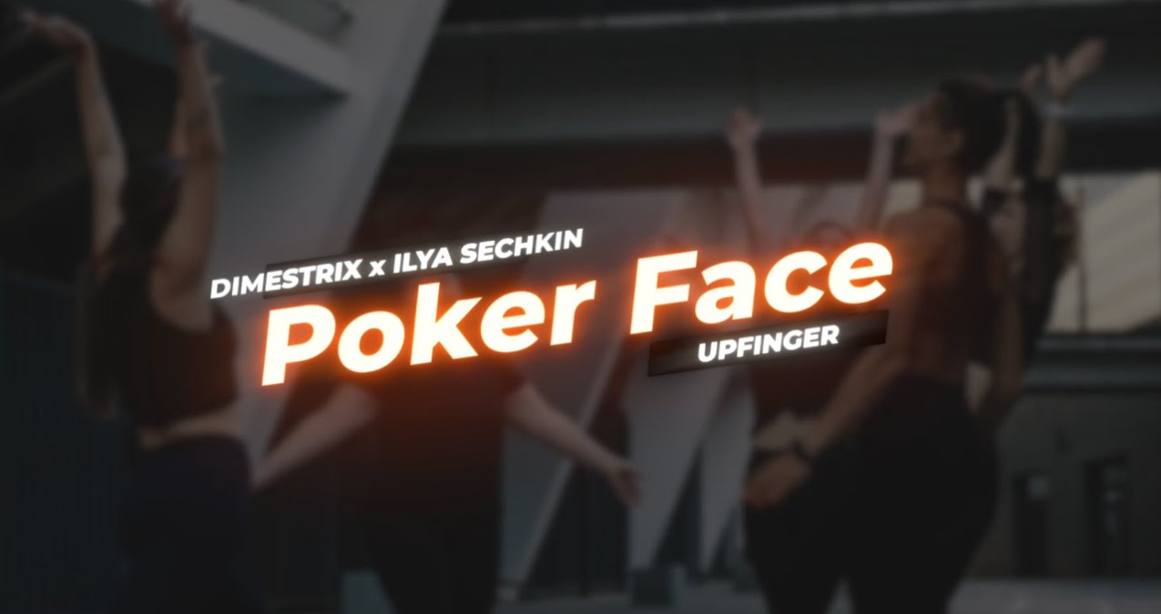 Dimestrix x Ilya Sechkin x Upfinger - Poker Face 