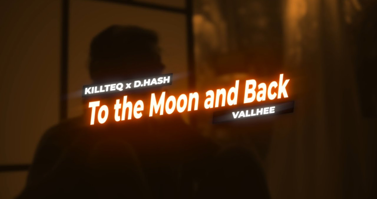 KILLTEQ, D.HASH, and VALLHEE - To the Moon and Back